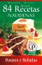 [Colección cocina práctica: edición exclusiva 03] • 84 recetas navideñas · postres y bebidas